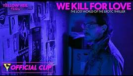 We Kill For Love Official Clip