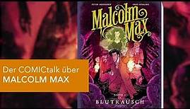 DER COMICtalk 12 über MALCOLM MAX
