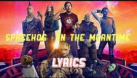 Spacehog - In the Meantime Lyrics (Guardians of the Galaxy Vol 3 Soundtrack)