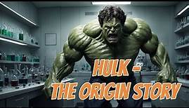 The Incredible Hulk: Unveiling His Epic Origin Story 🟢💥