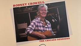 Rodney Crowell - The Chicago Sessions