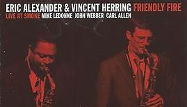 Eric Alexander & Vincent Herring - Friendly Fire: Live At Smoke