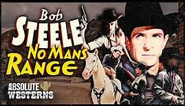 Bob Steele in Classic Western Drama I No Man's Range (1935) I Absolute Westerns