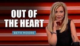 Out of the Heart | Beth Moore | Minding the Store Part 1 of 5