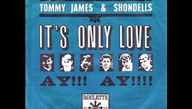 Tommy James & The Shondells It's Only Love