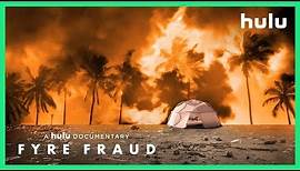 FYRE FRAUD • Official Trailer | Hulu Original Documentary • Cinetext