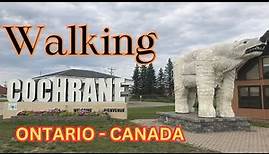 Cochrane Ontario - Canada Walking & Driving Tour | Historic Town of Cochrane Northern Ontario Canada