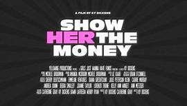 SHOW HER THE MONEY TRAILER