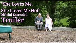 "She Loves Me, She Loves Me Not" Official Extended Trailer