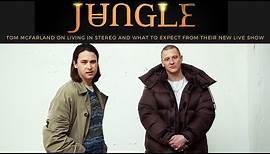 JUNGLE - Tom McFarland chats about LIVING IN STEREO and what to expect from their upcoming live show