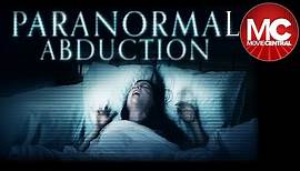 Paranormal Abduction | Full Thriller Movie