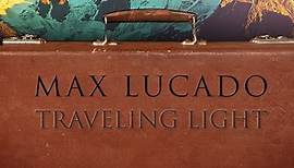 Traveling Light: Max Lucado Season 1 Episode 1