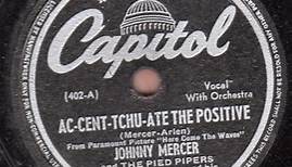 Johnny Mercer And The Pied Pipers With Paul Weston And His Orchestra / June Hutton And The Pied Pipers With Paul Weston And His Orchestra - Ac-Cent-Tchu-Ate The Positive / There's A Fellow Waiting In Poughkeepsie