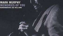 Mark Murphy - Memories Of You: Remembering Joe Williams