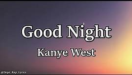 Kanye West - Good Night (Lyrics -4k)