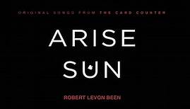"Arise Sun" - Robert Levon Been