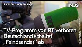 TV-Programm von RT verboten: Deutschland schaltet „Feindsender“ ab | Tobias Riegel | NDS-Podcast