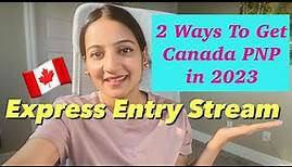CANADA PNP 2023 | 2 WAYS TO GET PNP THROUGH EXPRESS ENTRY IN 2023