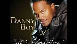 Danny Boy - Think It's About Time