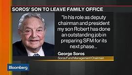 Robert Soros Resigns Roles at Soros Family Office