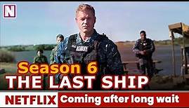 The Last Ship Season 6 Trailer Release Date & Long Wait To New Season - Release on Netflix