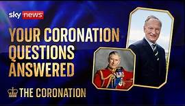 Your coronation questions answered by royal commentator Alastair Bruce