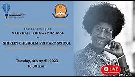 The Renaming of Vauxhall Primary School to Shirley Chisholm Primary