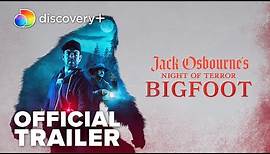 Jack Osbourne's Night of Terror: Bigfoot | Official Trailer | discovery+