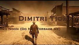 Dimitri Tiomkin - High Noon (Do Not Forsake Me)