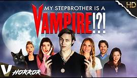 MY STEPBROTHER IS A VAMPIRE - FULL HORROR MOVIE IN ENGLISH - V EXCLUSIVE