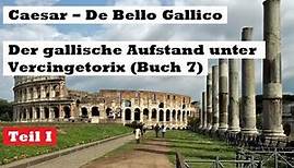 Caesar "De Bello Gallico" übersetzen. Der Aufstand unter Vercingetorix (Buch 7) - Teil 1
