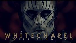 Whitechapel - I Will Find You (OFFICIAL VIDEO)