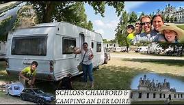 Mit dem Wohnwagen durch Frankreich - Camping an der Loire und Schlossbesichtigung