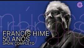 Francis Hime - "50 anos de música" | Show Completo