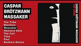 Caspar Brötzmann Massaker - The Tribe (Full Album)