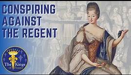Louise Bénédicte De Bourbon - CONSPIRING against the Regent