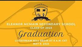 Eleanor McMain Secondary School Class of 2023 Graduation Livestream