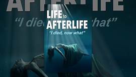 Life to Afterlife: I Died Now What