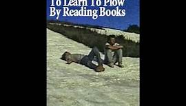 It's Impossible To Learn To Plow By Reading Books
