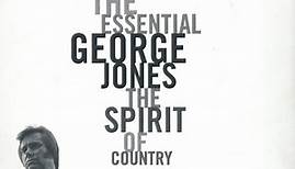 George Jones - The Essential George Jones: The Spirit Of Country