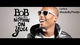 B.O.B Ft. Bruno Mars - Nothing On You [Lyrics]