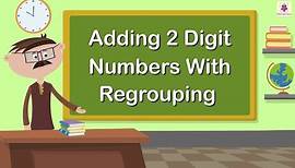 Adding 2 Digit Numbers With Regrouping | Mathematics Grade 1 | Periwinkle