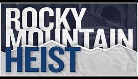 Rocky Mountain Heist | Official Trailer