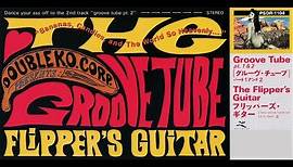 GROOVE TUBE / FLIPPER'S GUITAR【Official Music Video】