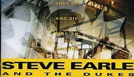 Steve Earle And The Dukes - Shut Up And Die Like An Aviator