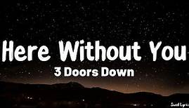 Here Without You (Lyrics) - 3 Doors Down
