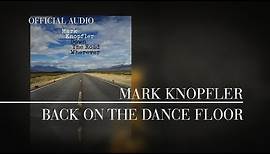 Mark Knopfler - Back On The Dance Floor (Official Audio)