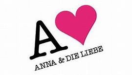 "Anna und die Liebe": Alle Infos zur Serie