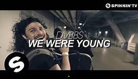 DVBBS - We Were Young (Official Music Video) [OUT NOW]