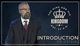 Introduction - Tim Stephens (The King and His Kingdom Conference)